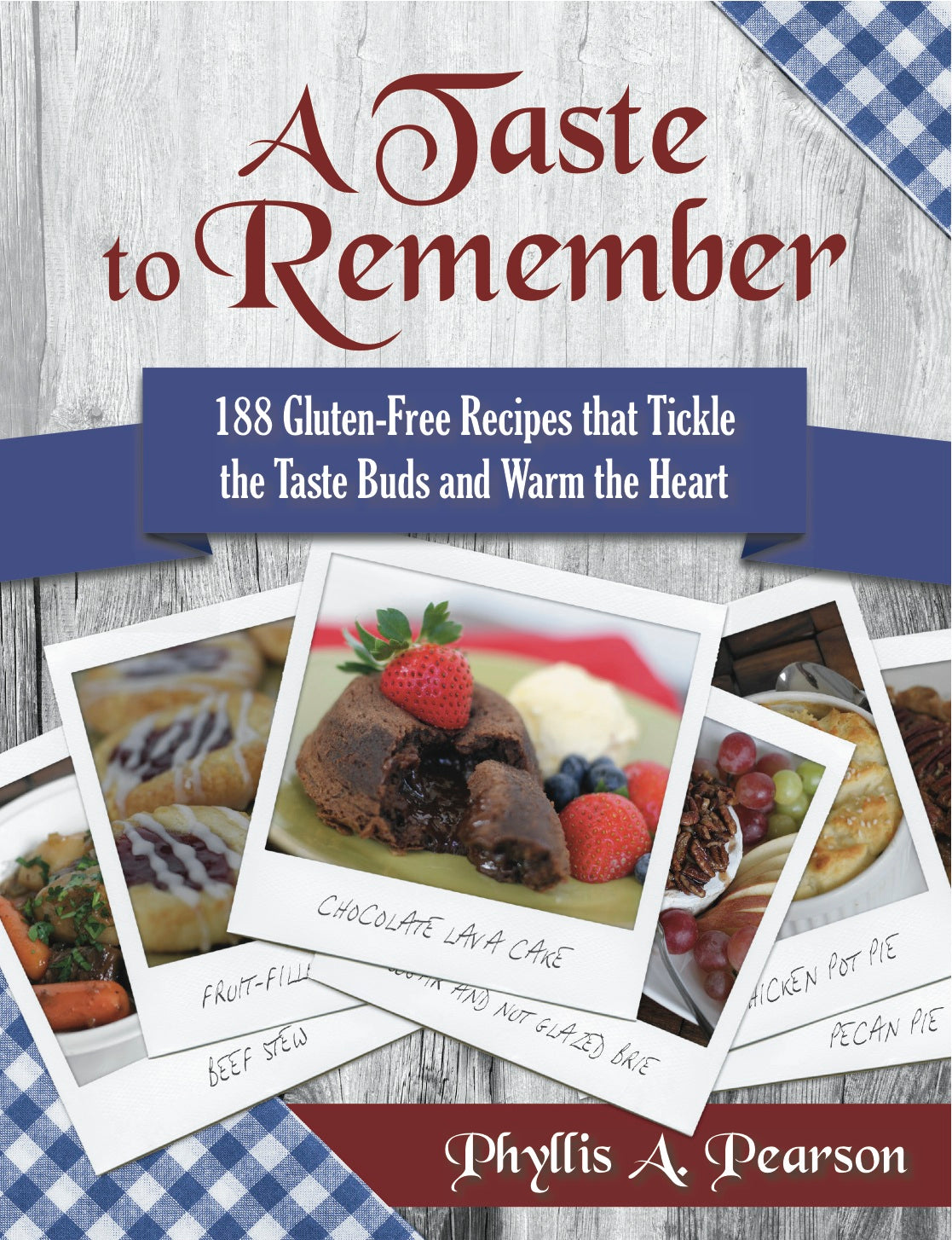 A Taste to Remember: 188 Gluten-Free Recipes that Tickle the Taste Buds and Warm the Heart (Hard Cover)
